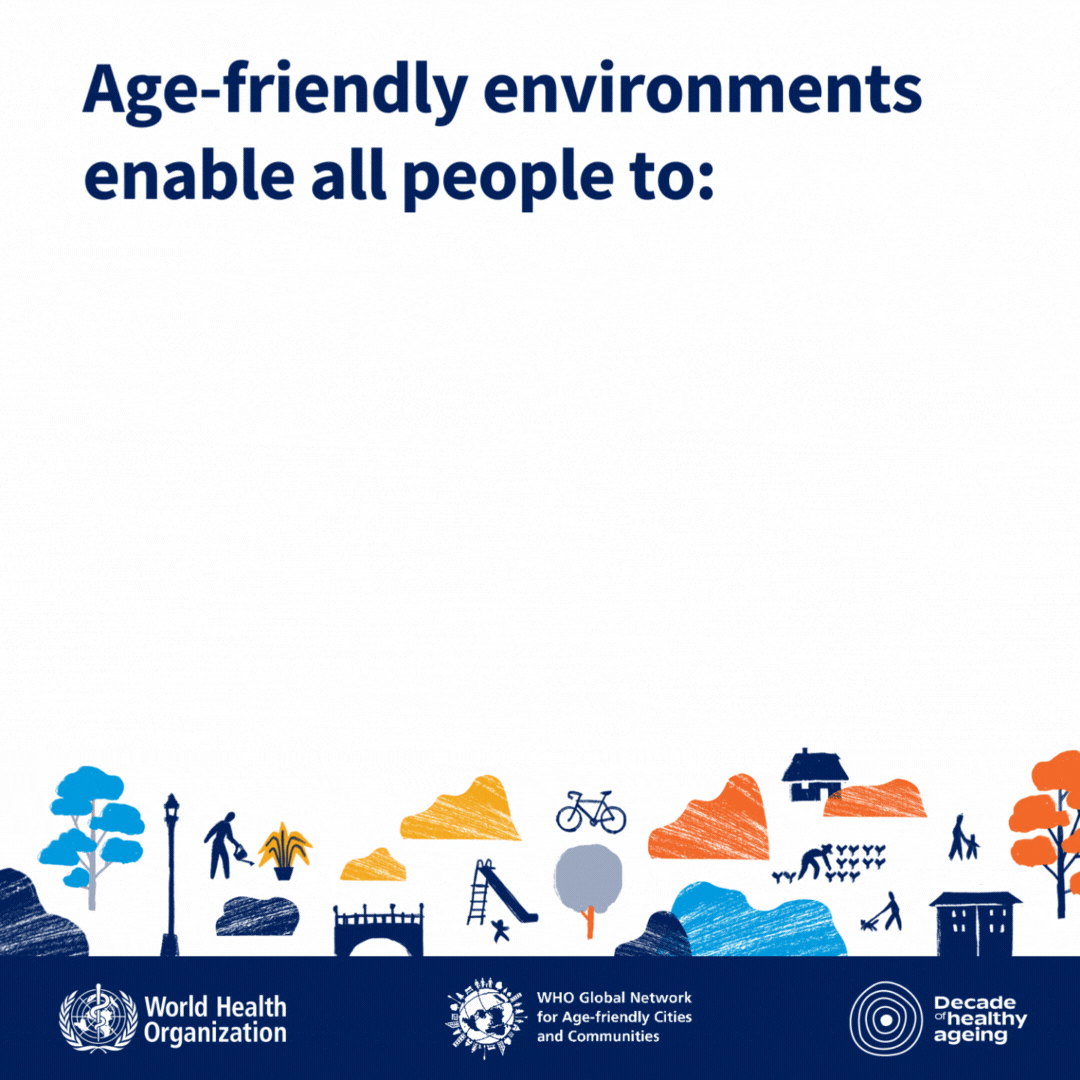 What are age-friendly environments Animation on what age-friendly environments enable all people to do